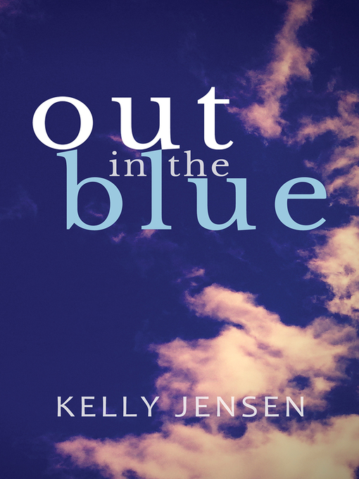 Kelly Jensen 的 Out in the Blue 內容詳情 - 可供借閱
